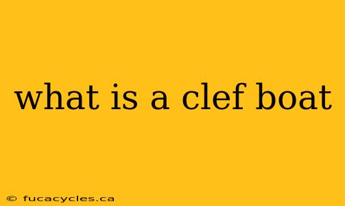 what is a clef boat