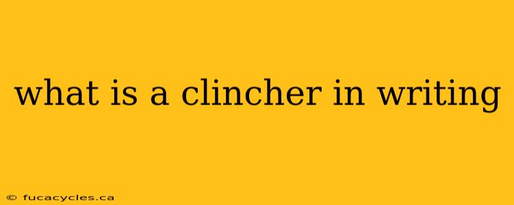 what is a clincher in writing