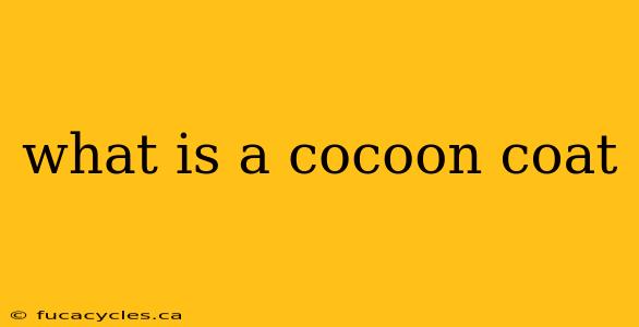 what is a cocoon coat