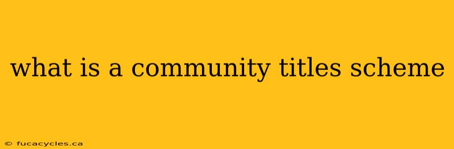 what is a community titles scheme