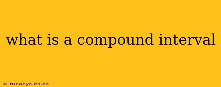 what is a compound interval