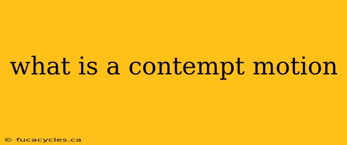 what is a contempt motion