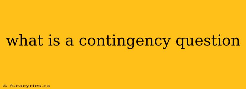 what is a contingency question