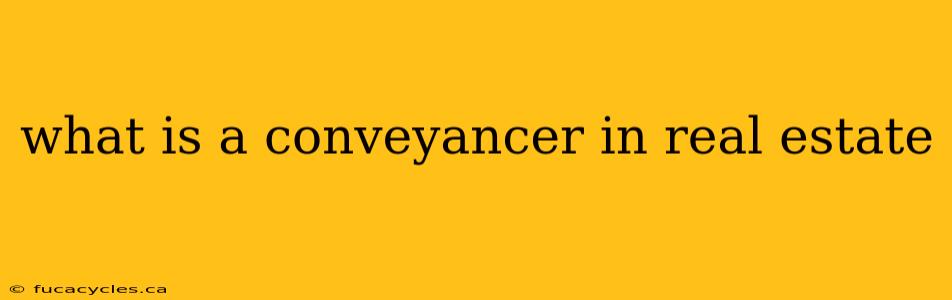 what is a conveyancer in real estate