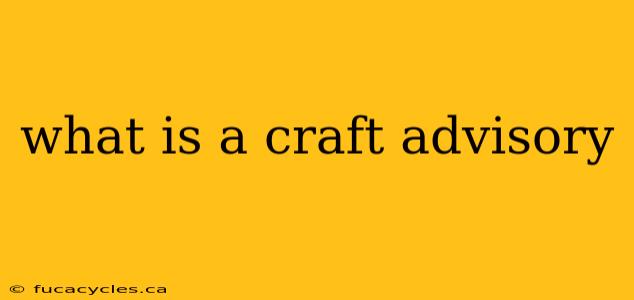 what is a craft advisory