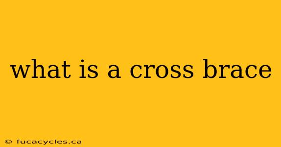 what is a cross brace