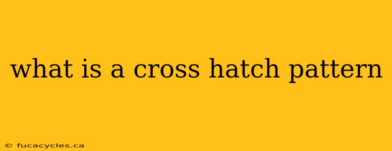 what is a cross hatch pattern