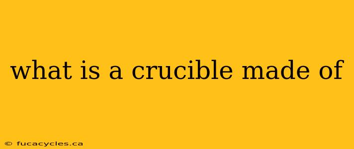 what is a crucible made of