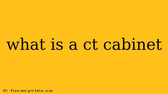 what is a ct cabinet