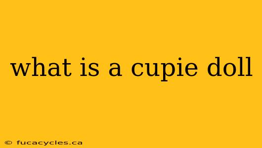 what is a cupie doll