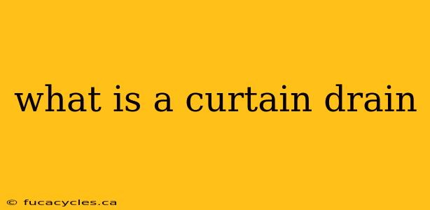 what is a curtain drain