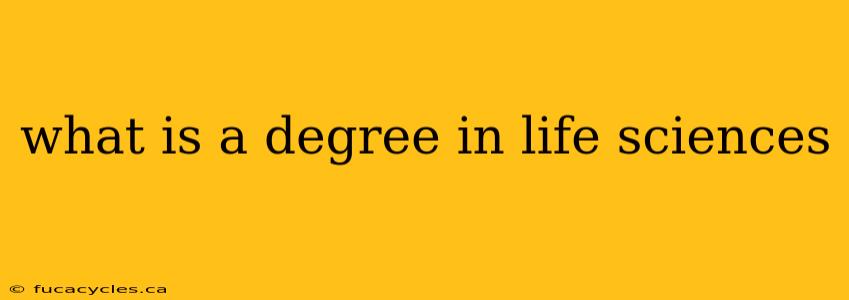 what is a degree in life sciences