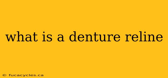 what is a denture reline