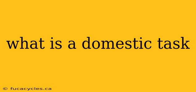 what is a domestic task