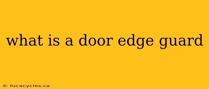 what is a door edge guard