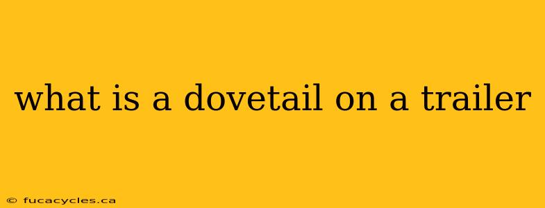 what is a dovetail on a trailer