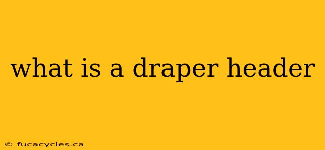 what is a draper header