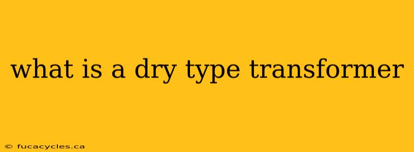 what is a dry type transformer