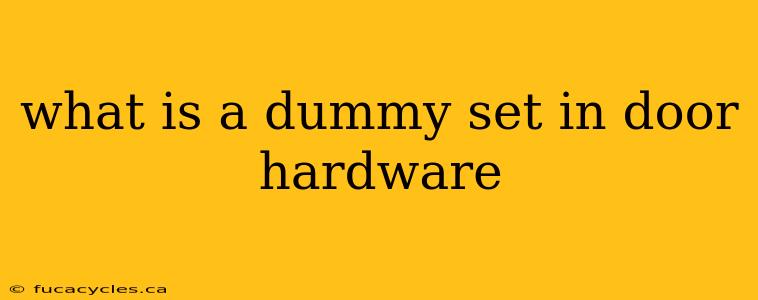 what is a dummy set in door hardware