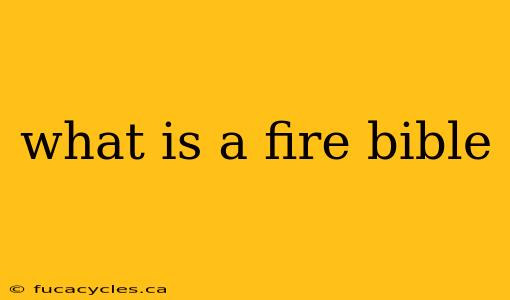 what is a fire bible