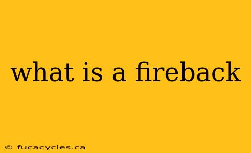 what is a fireback