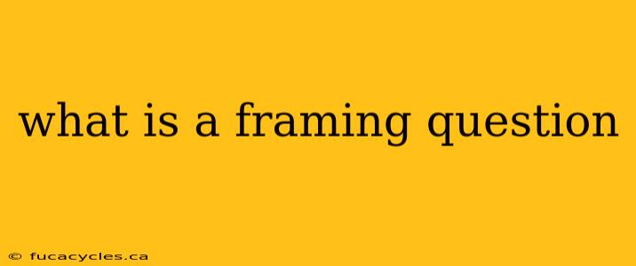 what is a framing question