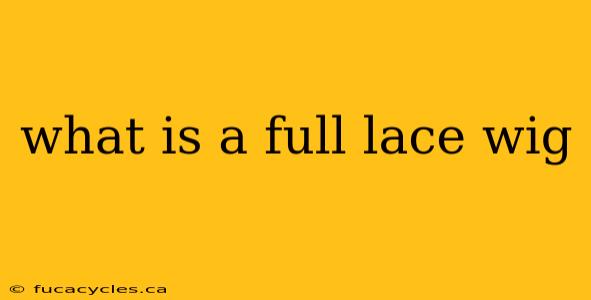 what is a full lace wig