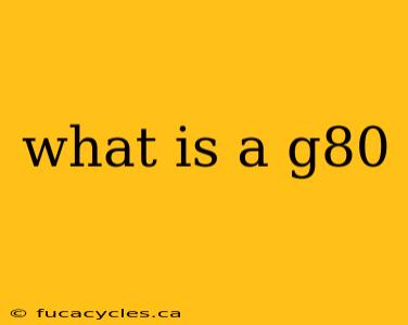 what is a g80