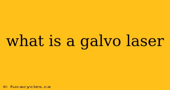 what is a galvo laser