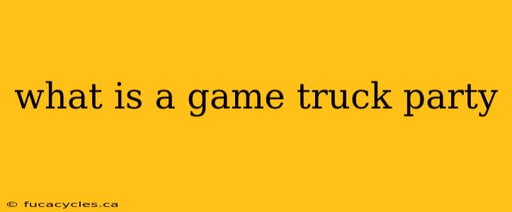 what is a game truck party