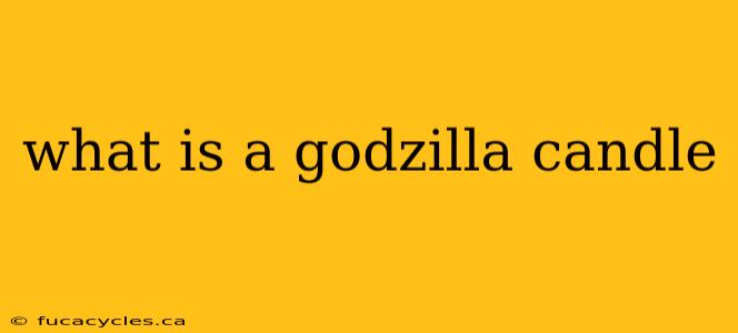 what is a godzilla candle