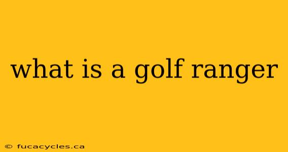 what is a golf ranger