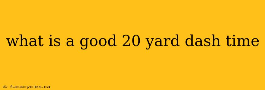 what is a good 20 yard dash time