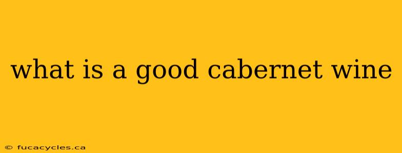 what is a good cabernet wine