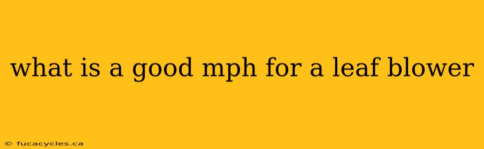 what is a good mph for a leaf blower