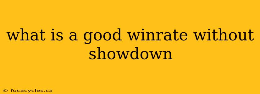 what is a good winrate without showdown