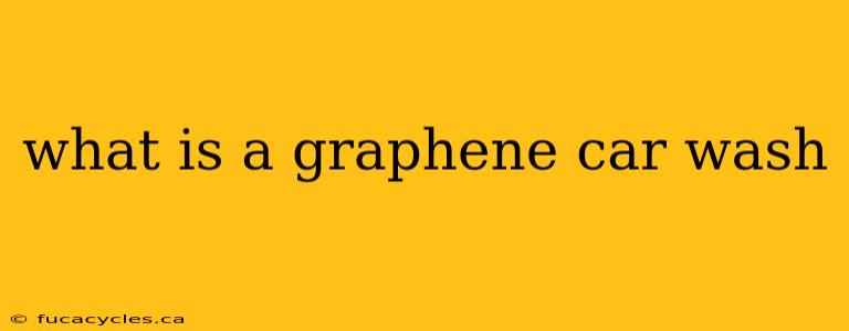 what is a graphene car wash