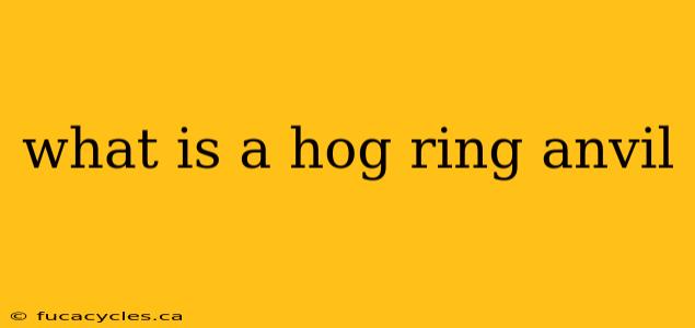 what is a hog ring anvil