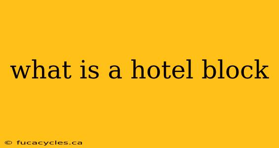 what is a hotel block