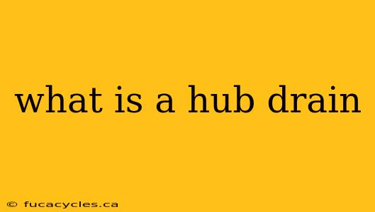 what is a hub drain