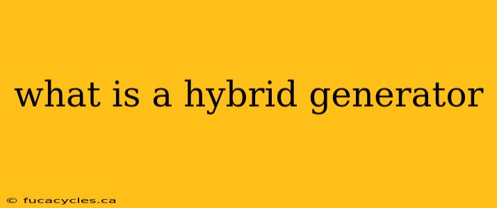 what is a hybrid generator