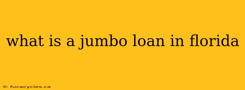 what is a jumbo loan in florida