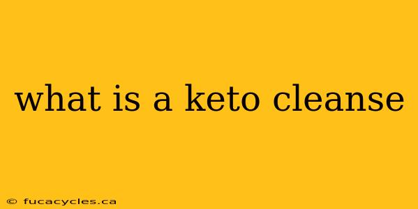 what is a keto cleanse