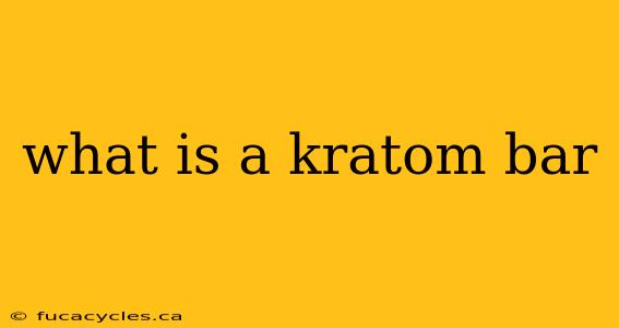 what is a kratom bar