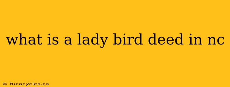 what is a lady bird deed in nc