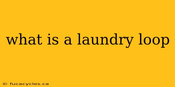 what is a laundry loop