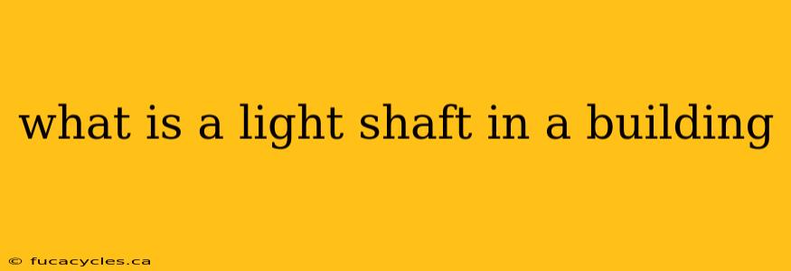 what is a light shaft in a building