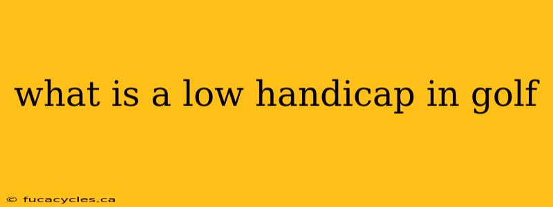 what is a low handicap in golf