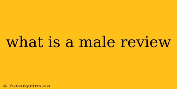 what is a male review