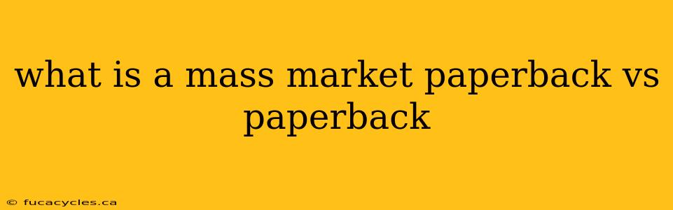 what is a mass market paperback vs paperback